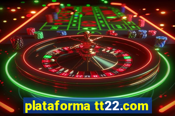 plataforma tt22.com